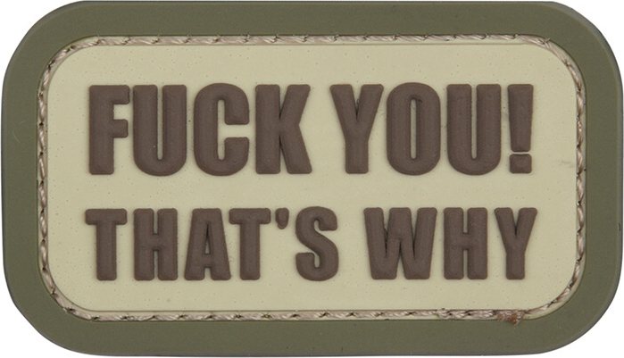 101 INC 3D PVC Nášivka/Patch Fuck you that's why - coyote (#11144)