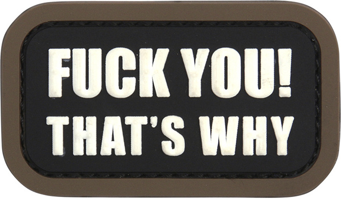 101 INC 3D PVC Nášivka/Patch Fuck you that's why - black (#11145)