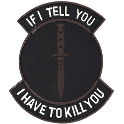 3D PVC Nášivka/Patch If I tell you I have to kill you - black/brown